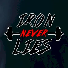 Iron never lies Iron never lies