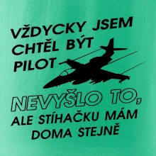Chtěl jsem být pilot stíhačku mám doma