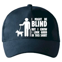 I might be blind I might be blind