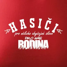 Hasiči, pro někoho obyčejné slovo, pro nás rodina