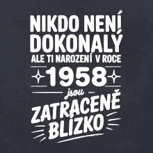 Nikdo není dokonalý ale ti narození v roce 1958 jsou zatraceně blízko