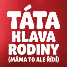 Táta - hlava rodiny  (máma to,  ale řídí)