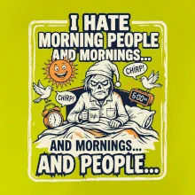 i hate morning people and mornings.... and people... - barevný obrázek