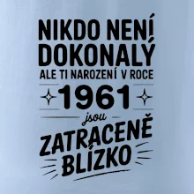 Nikdo není dokonalý ale ti narození v roce 1961 jsou zatraceně blízko