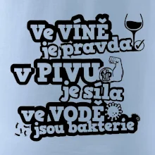 Ve víně je pravda, v pivu síla, ve vodě bakterie Ve víně je pravda, v pivu síla, ve vodě bakterie