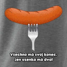 Všechno má svůj konec, jen uzenka má dva
