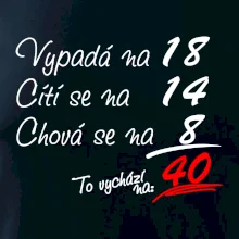 Vypadá, cítí se, chová se - 40 let
