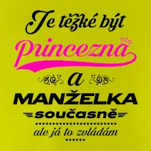 Je těžké být princezna - manželka