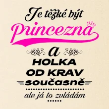 Je těžké být princezna a holka od krav
