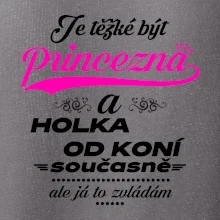 Je těžké být princezna a holka od koní