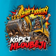 Život je krátký kopej hlouběji