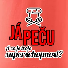 Já peču - tvoje superschopnost? rovný nápis
