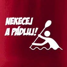 Nekecej a pádluj