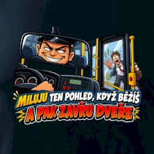 Miluju ten pohled když běžíš a pak zavřu dveře