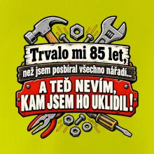 Trvalo mi  85 let, než jsem posbíral všechno nářadí