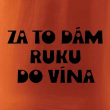 Za to dám ruku do vína