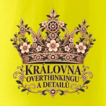 Královna overthinkingu a detailů