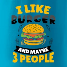 I like burger and maybe 3 people