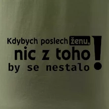 Kdybych poslechl ženu, nic u toho by se nestalo