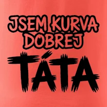 Jsem kurva dobrej táta