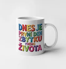 Dnes je první den zbytku tvého života