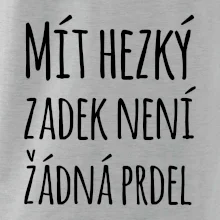 Mít hezký zadek není žádná prdel