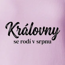 Černobílý nápis  Královny se rodí v srpnu