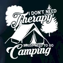 I don't need therapy camping