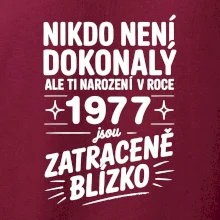 Nikdo není dokonalý ale ti narození v roce 1977 jsou zatraceně blízko