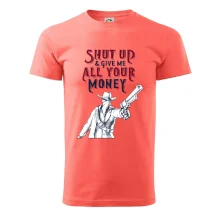 Shut Up and Give Me All Your Money