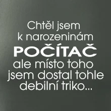 Chtěl jsem dostat k narozeninám počítač