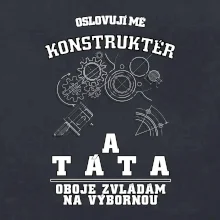 Oslovuji mě konstruktér a táta