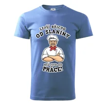 Lepší břicho od slaniny než hrb od práce Lepší břicho od slaniny než hrb od práce