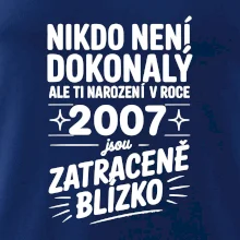 Nikdo není dokonalý ale ti narození v roce 2007 jsou zatraceně blízko