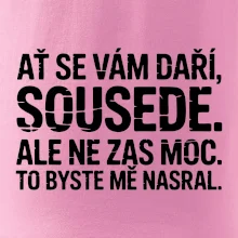 Ať se vám daří sousede