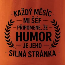 Každý měsíc mi šéf připomene, že humor je jeho silná stránka černě