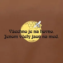Všechno je na hovno, jen včely na med