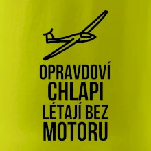 Opravdovi chlapi létají bez motoru Opravdovi chlapi létají bez motoru