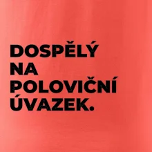 DOSPĚLÝ NA POLOVIČNÍ ÚVAZEK.