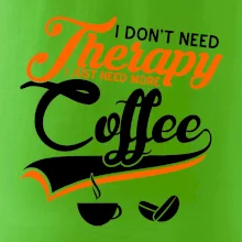I don't need therapy coffee