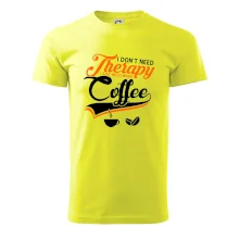 I don't need therapy coffee