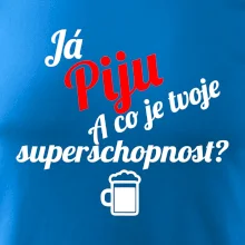 Já piju - tvoje superschopnost? šikmý nápis