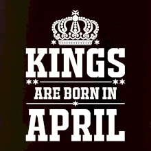 Kings are born in April