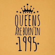 Queens are born in 1995