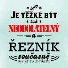 Je těžké být neodolatelný řezník