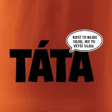 Táta - když to nejde silou jde to větší silou