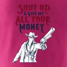 Shut Up and Give Me All Your Money