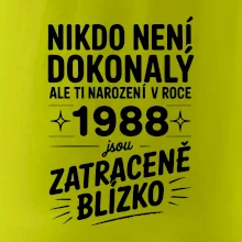 Nikdo není dokonalý ale ti narození v roce 1988 jsou zatraceně blízko