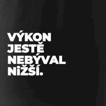 VÝKON JESTĚ NEBÝVAL NIŽŠÍ.