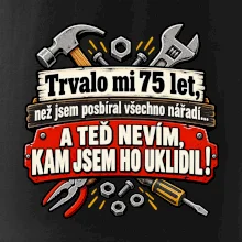 Trvalo mi  75 let, než jsem posbíral všechno nářadí